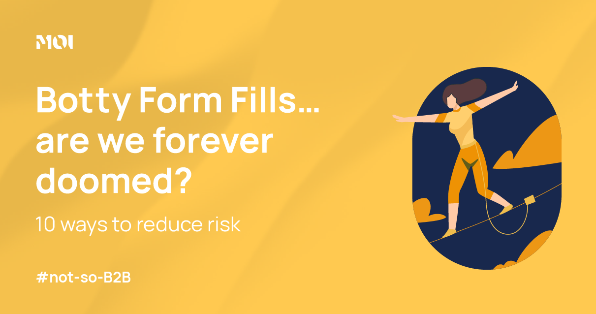 Botty Form Fills are we forever doomed? 10 ways to reduce risk MOI